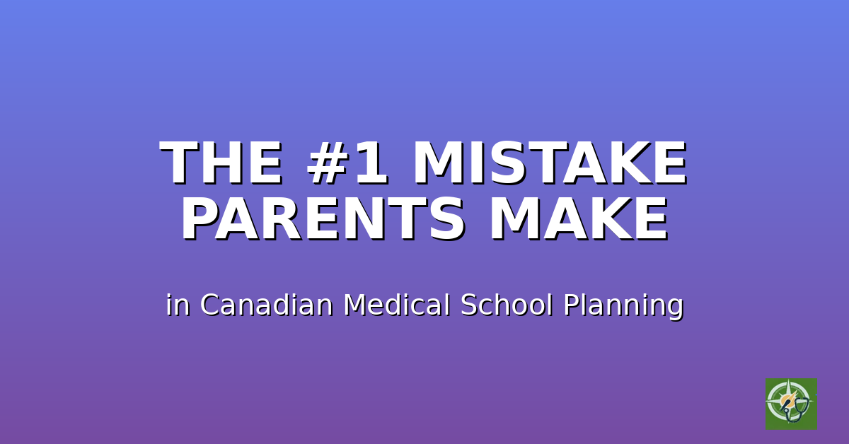 The #1 Mistake Parents Make in Medical School Planning